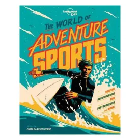 The World of Adventure Sports - Lonely Planet Kids
